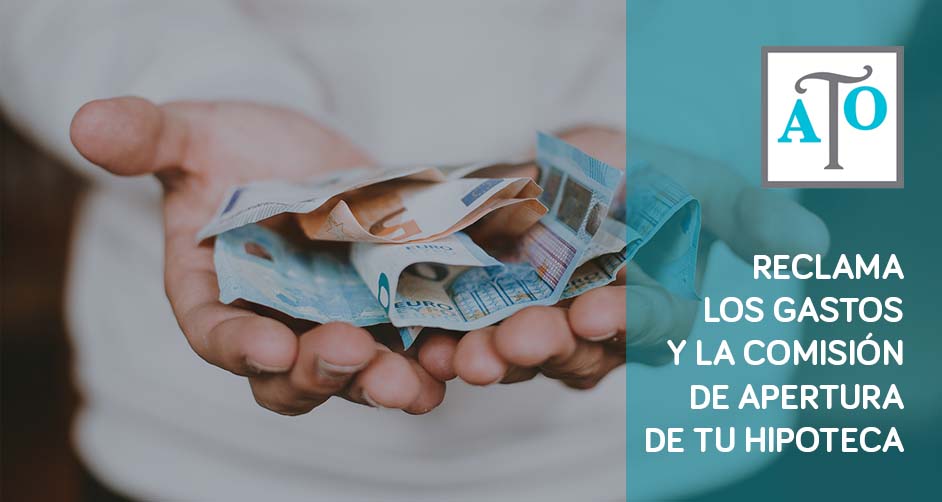 reclamar los gastos de hipoteca y comision de apertura ATO Abogados